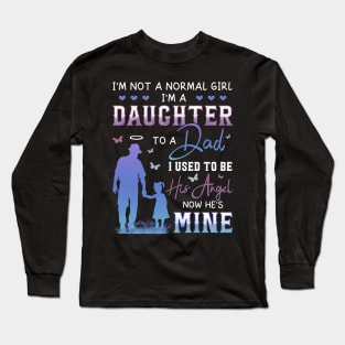 Dad In Heaven, I'm Not A Normal Girl I'm A Daughter To A Dad With Wings Gift For Men Father day Long Sleeve T-Shirt